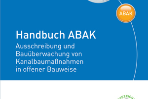  Erscheint Ende des Jahres: Das Handbuch ABAK unterstützt den Planer bei der Ausschreibung und Bauüberwachung von Kanalbaumaßnahmen in offener Bauweise. 