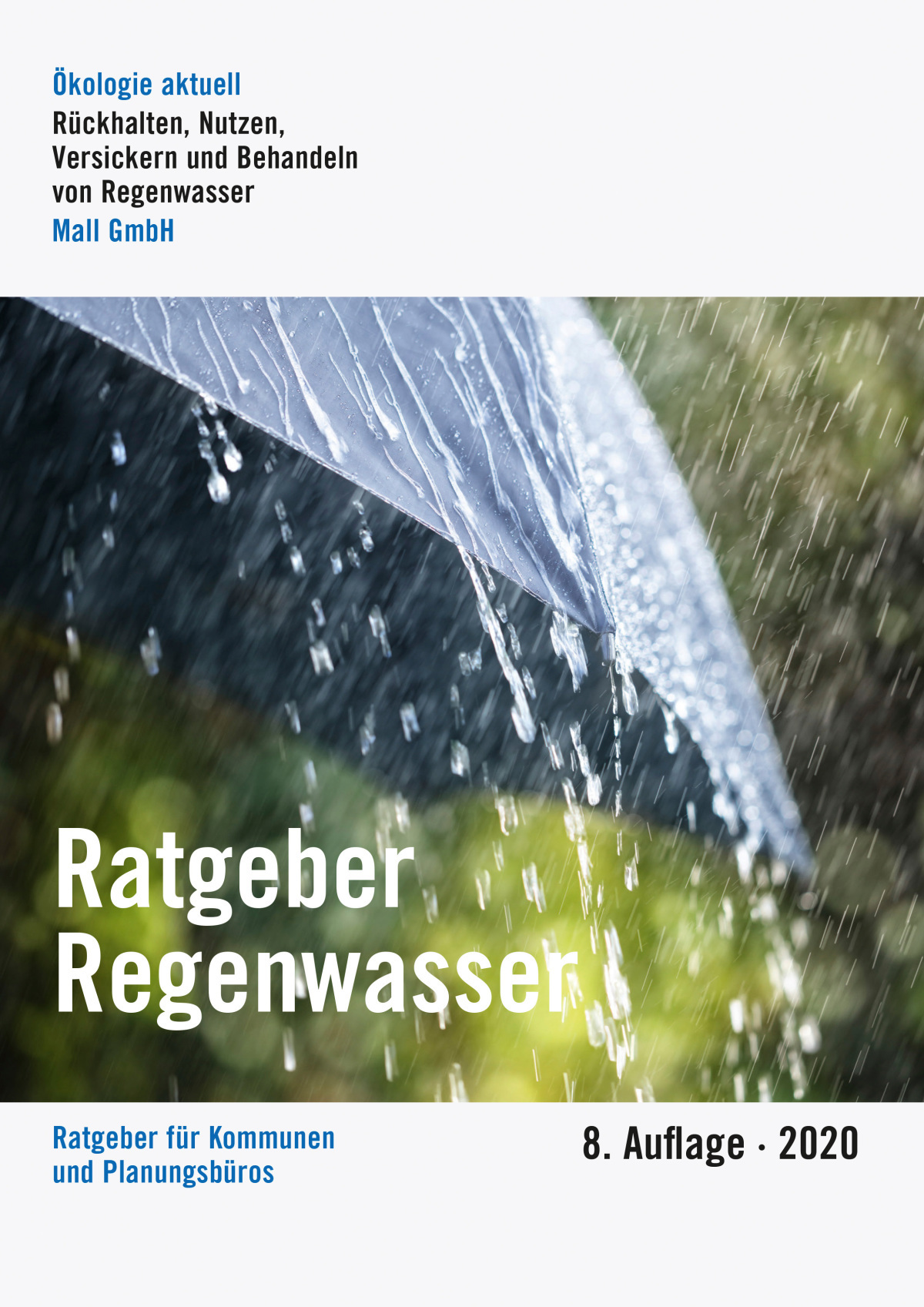 Der Ratgeber Regenwasser präsentiert auch in seiner 8. Auflage wieder die aktuell diskutierten Fachthemen der Siedlungswasserwirtschaft.
