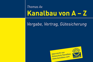  Nützlicher Begleiter: Das Nachschlagewerk „Kanalbau von A – Z“ wurde komplett überarbeitet. 