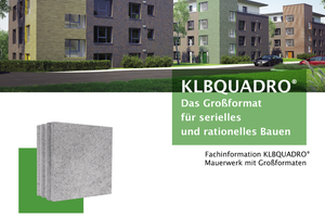  Nützliche Kennwerttabellen und Verarbeitungshinweise finden sich in der neu aufgelegten Broschüre zum KLBQuadro – dem großformatigen Planelement für serielles und rationelles Bauen. 
