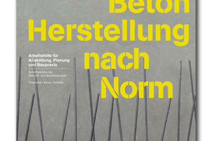  Beton – Herstellung nach Norm - Arbeitshilfe für Ausbildung, Planung und Baupraxis 